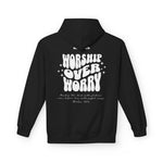 Inspirational Fleece Hoodie - WORSHIP OVER WORRY Honest Heartfelt